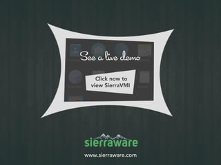 www.sierraware.com
Click now to
view SierraVMI
 