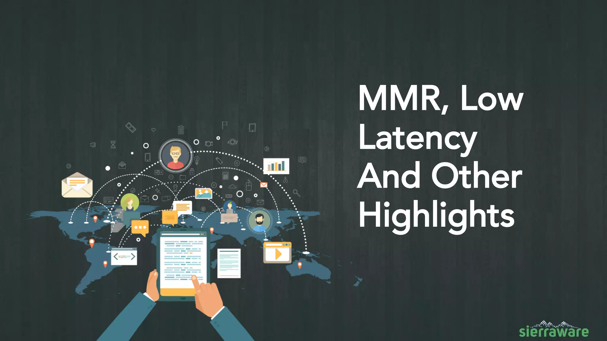 MMR, Low
Latency
And Other
Highlights
 