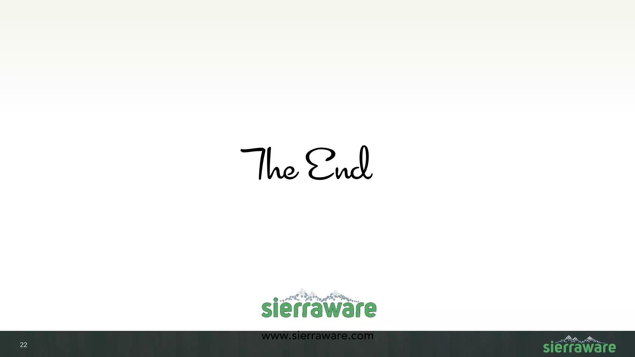 22
The End
www.sierraware.com
 