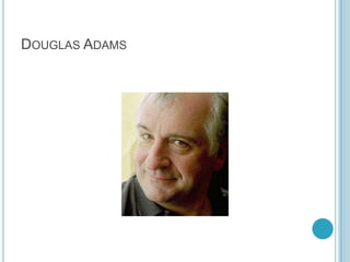 DOUGLAS ADAMS

 