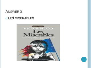 ANSWER 2


LES MISERABLES

 