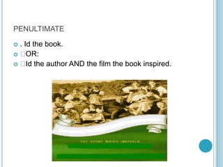 PENULTIMATE
. Id the book.

OR:
  the author AND the film the book inspired.
Id


 