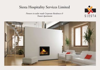 Siesta Hospitality Services Limited
    Pioneers in tailor made Corporate Residences &
                   Transit Apartments
 