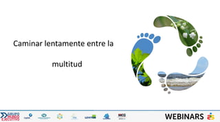 Caminar lentamente entre la
multitud
 