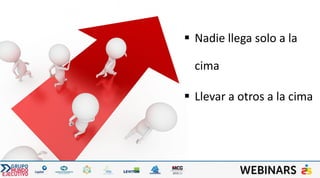  Nadie llega solo a la
cima
 Llevar a otros a la cima
 