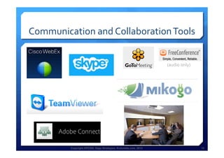 Copyright HPCG®, Sage Strategies, Kulturelle.com, 2013 12Copyright HPCG®, Sage Strategies, Kulturelle.com, 2013 12
Communication	
  and	
  Collaboration	
  Tools	
  
(audio	
  only)	
  
 