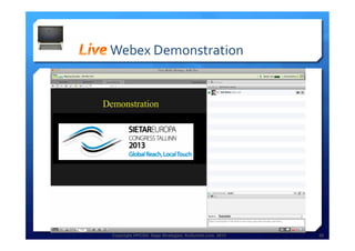 Copyright HPCG®, Sage Strategies, Kulturelle.com, 2013 20Copyright HPCG®, Sage Strategies, Kulturelle.com, 2013 20
	
  Webex	
  Demonstration	
  
 