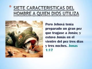 *

    Pero Jehová tenía
    preparado un gran pez
    que tragase a Jonás; y
    estuvo Jonás en el
    vientre del pez tres días
    y tres noches. Jonas
    1:17
 