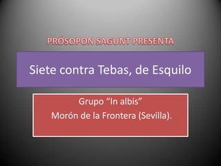 Siete contra Tebas, de Esquilo Grupo “In albis”   Morón de la Frontera (Sevilla). 