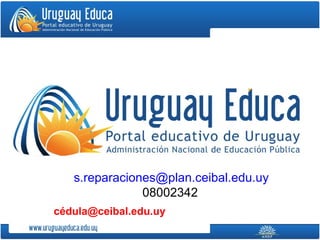 Volumen
         Capacidad

   s.reparaciones@plan.ceibal.edu.uy
               08002342
cédula@ceibal.edu.uy
 
