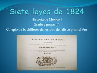 Historia de México I
Grado y grupo 3°j
Colegio de bachilleres del estado de Jalisco plantel #10
 