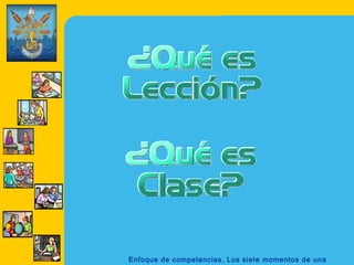 Enfoque de competencias. Los siete momentos de una
 