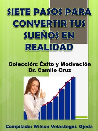 Colección: Éxito y Motivación Dr. Camilo Cruz 
Compilado: Wilson Velastegui. Ojeda  