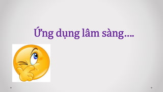 Ứng dụng lâm sàng….
 