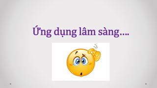Ứng dụng lâm sàng….
 