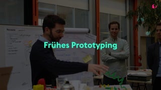 Frühes Prototyping
 