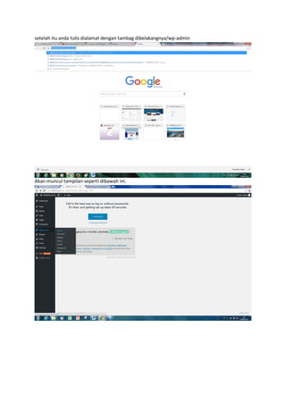 setelah itu anda tulis dialamat dengan tambag dibelakangnya/wp-admin
Akan muncul tampilan seperti dibawah ini.
 