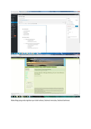 Maka Blog yang anda inginkan pun telah selesai, Selamat mencoba, Selamat berkreasi
 
