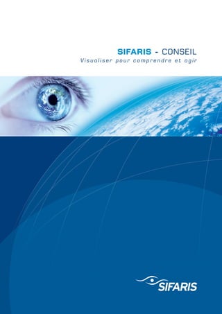 SIFARIS - CONSEIL
Visualiser pour comprendre et agir
 