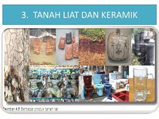 3. TANAH LIAT DAN KERAMIK 
 