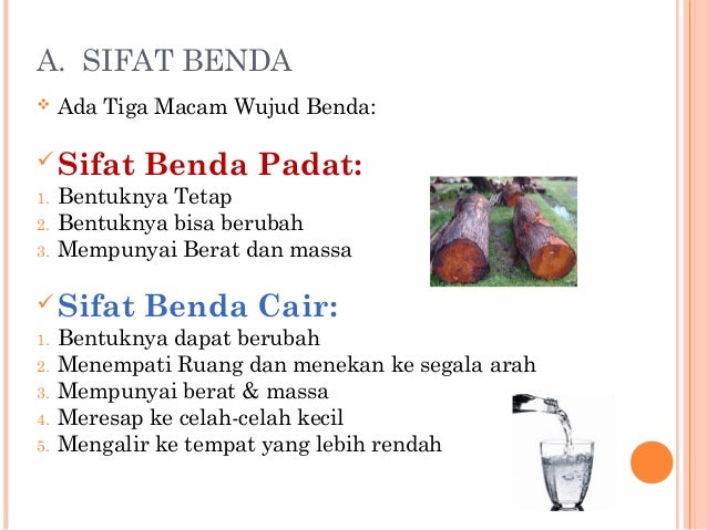 Sifat dan Perubahan Wujud Benda Sifat dan Perubahan Wujud Benda