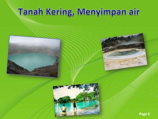 Tanah Kering, Menyimpan air