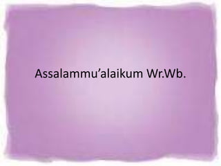 Assalammu’alaikum Wr.Wb.
 