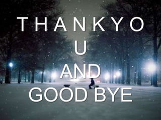 THANKYO
    U
   AND
 GOOD BYE
 