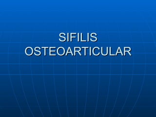 SIFILIS OSTEOARTICULAR 