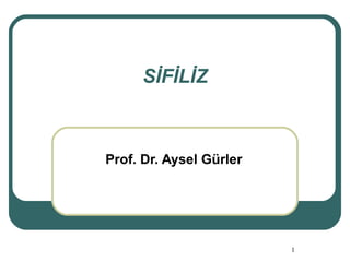 SİFİLİZ Prof. Dr. Aysel Gürler 