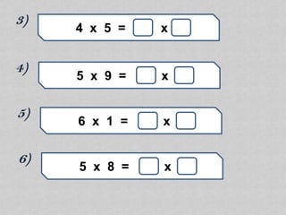 3)
     4 x 5 =   x


4)
     5 x 9 =   x

5)
     6 x 1 =   x

6)
     5 x 8 =   x
 