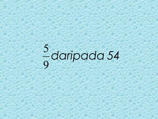 54daripada
9
5
 