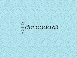 63daripada
7
4
 