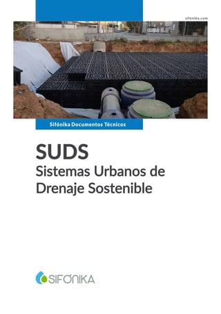 Sifónika Documentos Técnicos
sifonika.com
SUDS
Sistemas Urbanos de
Drenaje Sostenible
 