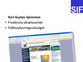 Karl Gustav S?rensenFredericia Idr?tscenterFolkeoplysningsudvalget