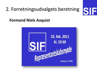 2. Forretningsudvalgets beretning	Formand Niels Aaquist