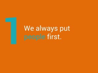 We always put
people first.
1
 