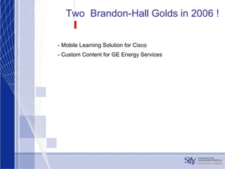 Two  Brandon-Hall Golds in 2006 ! - Mobile Learning Solution for Cisco - Custom Content for GE Energy Services 