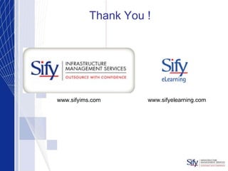 www.sifyims.com www.sifyelearning.com Thank You ! 