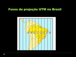 Fusos da projeção UTM no Brasil

 