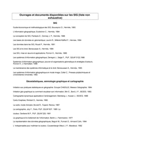 Ouvrages et documents disponibles sur les SIG (liste non
exhaustive)
SIG
Guide économique et méthodologique des SIG, Bouve...
