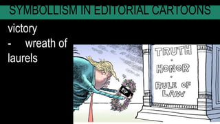 SYMBOLLISM IN EDITORIAL CARTOONS
victory
- wreath of
laurels
 