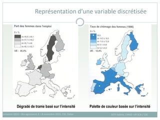 Représentation d’une variable discrétisée
Formation QGIS – Bio-agresseurs 4 – 8 novembre 2013, CSE, Dakar SOTI Valérie, CIRAD -UR SCA / CSE
Dégradé de trame basé sur l’intensité Palette de couleur basée sur l’intensité
 