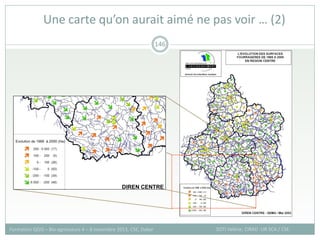 Une carte qu’on aurait aimé ne pas voir … (2)
SOTI Valérie, CIRAD -UR SCA / CSE
Formation QGIS – Bio-agresseurs 4 – 8 novembre 2013, CSE, Dakar
146
 