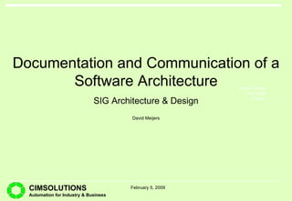 SIG Architecture & Design Documentation and Communication of a Software Architecture David Meijers February 5, 2009 