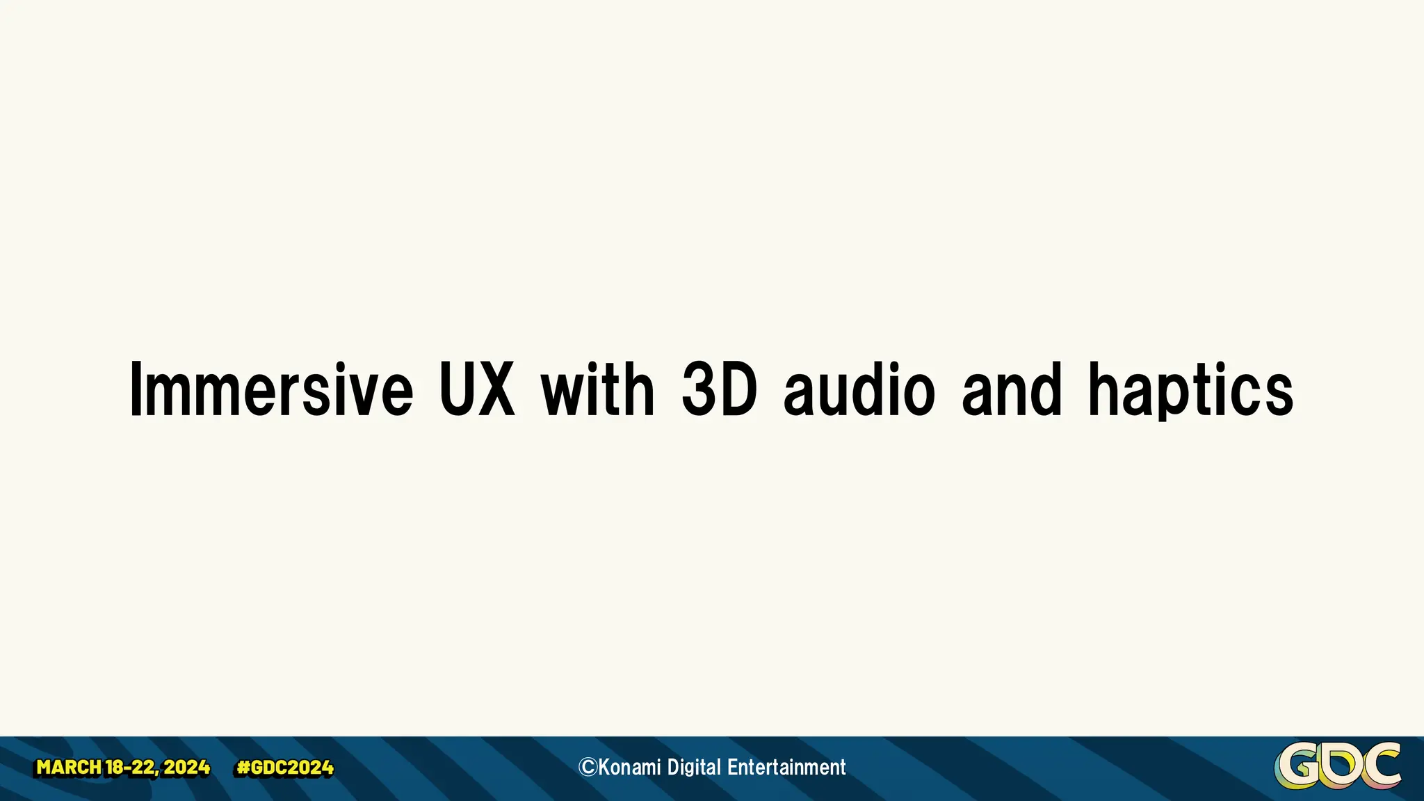 Immersive UX with 3D audio and haptics
©Konami Digital Entertainment
 
