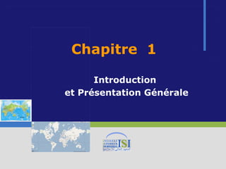 Chapitre 1

      Introduction
et Présentation Générale
 
