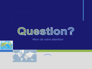 Merci de votre attention
 