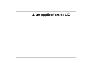 3. Les applications de SIG

 