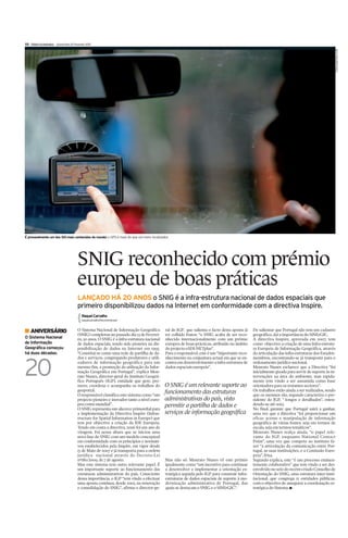 XII Diário Económico Quinta-feira 25 Fevereiro 2010




                                                                                                                                                                                              Jason Alden/Bloomberg
É provavelmente um dos SIG mais conhecidos do mundo: o GPS é mais do que um mero localizador.




                                        SNIG reconhecido com prémio
                                        europeu de boas práticas
                                        LANÇADO HÁ 20 ANOS o SNIG é a infra-estrutura nacional de dados espaciais que
                                        primeiro disponibilizou dados na Internet em conformidade com a directiva Inspire.
                                           Raquel Carvalho
                                           raquel.carvalho@economico.pt


I ANIVERSÁRIO                           O Sistema Nacional de Informação Geográfica        ral do IGP. que salienta o facto desta aposta já   De salientar que Portugal não tem um cadastro
                                        (SNIG) completou no passado dia 13 de Feverei-     ter colhido frutos: “o SNIG acaba de ser reco-     geográfico, daí a importância do SiNErGIC.
O Sistema Nacional                      ro, 20 anos. O SNIG é a infra-estrutura nacional   nhecido internacionalmente com um prémio           A directiva Inspire, aprovada em 2007, tem
de Informação                           de dados espaciais, tendo sido pioneira na dis-    europeu de boas-prácticas, atribuído no âmbito     como objectivo a criação de uma Infra-estrutu-
Geográfica começou                      ponibilização de dados na Internet em 1995.        do projecto eSDI-NETplus”.                         ra Europeia de Informação Geográfica, através
há duas décadas.                        “Constitui-se como uma rede de partilha de da-     Para o responsável, este é um “importante reco-    da articulação das infra-estruturas dos Estados-
                                        dos e serviços, congregando produtores e utili-    nhecimento na conjuntura actual em que se en-      membros, encontrando-se já transposta para o


20                                      zadores de informação geográfica para um
                                        mesmo fim, a promoção da utilização da Infor-
                                        mação Geográfica em Portugal”, explica Mou-
                                        rato Nunes, director-geral do Instituto Geográ-
                                        fico Português (IGP), entidade que gere, pro-
                                        move, coordena e acompanha os trabalhos do
                                                                                           contra em desenvolvimento a infra-estrutura de
                                                                                           dados espaciais europeia”.



                                                                                           O SNIG é um relevante suporte ao
                                                                                                                                              ordenamento jurídico nacional.
                                                                                                                                              Mourato Nunes esclarece que a Directiva “foi
                                                                                                                                              inicialmente gizada para servir de suporte às in-
                                                                                                                                              tervenções na área do ambiente, mas rapida-
                                                                                                                                              mente tem vindo a ser assumida como base
                                                                                                                                              orientadora para os restantes sectores”.
                                        geoportal.                                         funcionamento das estruturas                       Os trabalhos estão ainda a ser realizados, sendo
                                        O responsável classifica este sistema como “um                                                        que os mesmos são, segundo caracteriza o pre-
                                        projecto pioneiro e inovador tanto a nível euro-   administrativas do país, visto                     sidente do IGP, ” longos e detalhados”, esten-
                                        peu como mundial”.                                 permitir a partilha de dados e                     dendo-se até 2019.
                                        O SNIG representa um alicerce primordial para                                                         No final, garante que Portugal sairá a ganhar,
                                        a implementação da Directiva Inspire (Infras-      serviços de informação geográfica                  uma vez que a directiva “irá proporcionar um
                                        tructure for Spatial Information in Europe) que                                                       eficaz acesso e manipulação de informação
                                        tem por objectivo a criação da IDE Europeia.                                                          geográfica de várias fontes, seja em termos de
                                        Tendo em conta a directiva, 2006 foi um ano de                                                        escala, seja em termos temáticos”.
                                        viragem. Foi nessa altura que se iniciou uma                                                          Mourato Nunes realça ainda, “o papel rele-
                                        nova fase do SNIG com um modelo conceptual                                                            vante do IGP, enquanto National Contact
                                        em conformidade com os princípios e normati-                                                          Point”, uma vez que compete ao instituto fa-
                                        vos estabelecidos pela Inspire, em vigor desde                                                        zer “a articulação da comunicação entre Por-
                                        15 de Maio de 2007 e já transporta para a ordem                                                       tugal, as suas instituições, e a Comissão Euro-
                                        jurídica nacional através do Decreto-Lei                                                              peia”, frisa.
                                        nº180/2009, de 7 de agosto.                        Mas não só. Mourato Nunes vê este prémio           Segundo explica, este “é um processo eminen-
                                        Mas este sistema tem outro relevante papel. É      igualmente como “um incentivo para continuar       temente colaborativo” que tem vindo a ser des-
                                        um importante suporte ao funcionamento das         a desenvolver e implementar a orientação es-       envolvido no seio do recém-criado Conselho de
                                        estruturas administrativas do país. Consciente     tratégica seguida pelo IGP para construir infra-   Orientação do SNIG, uma estrutura inter-insti-
                                        dessa importância, o IGP “tem vindo a efectuar     estruturas de dados espaciais de suporte à mo-     tucional, que congrega 12 entidades públicas,
                                        uma aposta contínua, desde 2002, na renovação      dernização administrativa de Portugal, das         com o objectivo de assegurar a coordenação es-
                                        e consolidação do SNIG”, afirma o director-ge-     quais se destacam o SNIG e o SiNErGIC”.            tratégica do Sistema. I
 